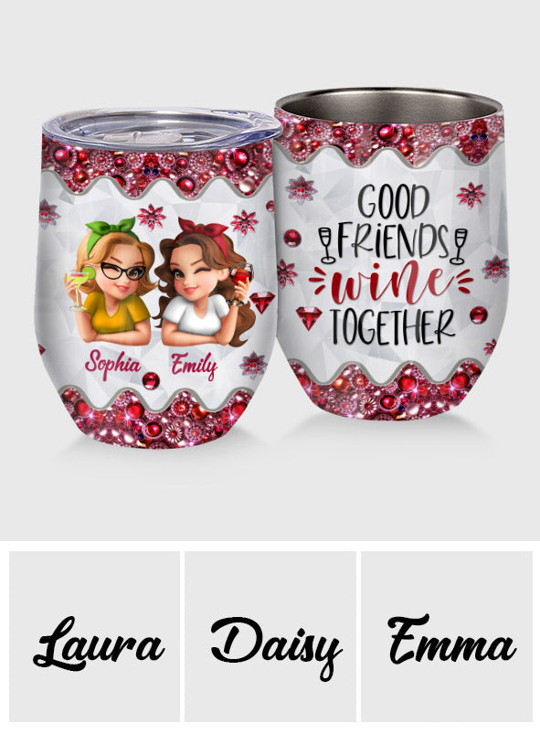 Good Friends Wine Together - Personalized Bestie Wine Tumbler