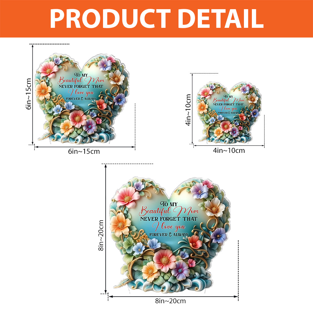 To My Beautiful Mom / Grandma Never Forget That I Love You - Personalized Mother Custom Shaped Acrylic Plaque
