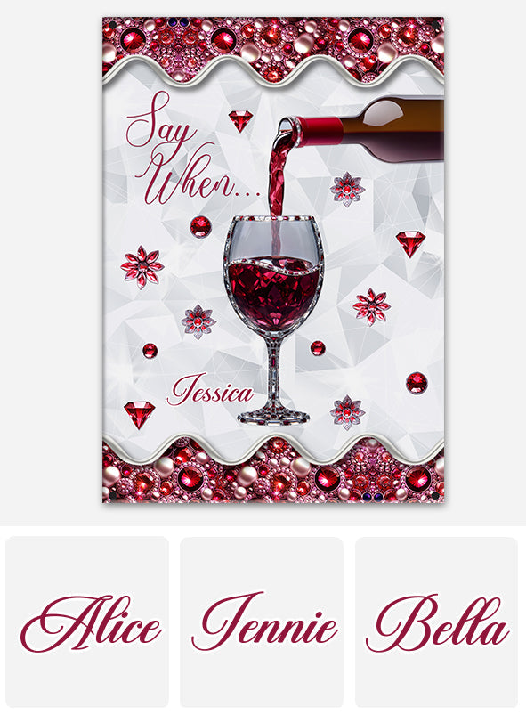 Say When... - Personalized Wine Rectangle Metal Sign