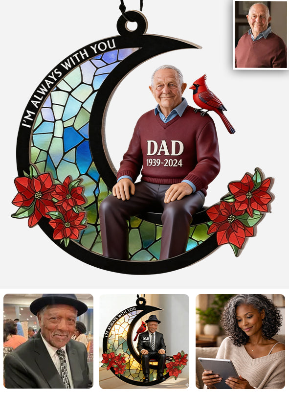 Ich bin immer bei dir - Personalisierter Gedenkfenster-Hänger Suncatcher Ornament