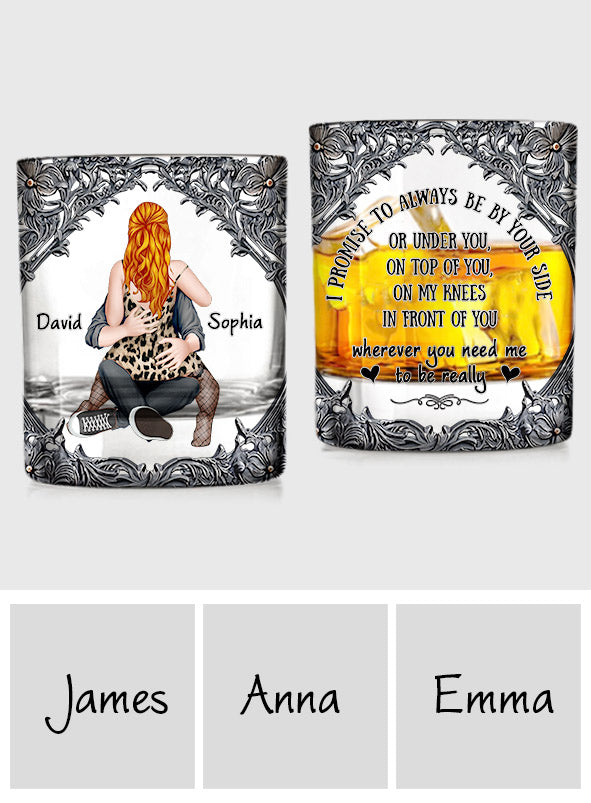 I Promise To Always Be By Your Side - Personalized Couple Whiskey Glass