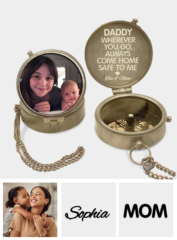 Always Come Home Safe Daddy - Personalized Father Compass