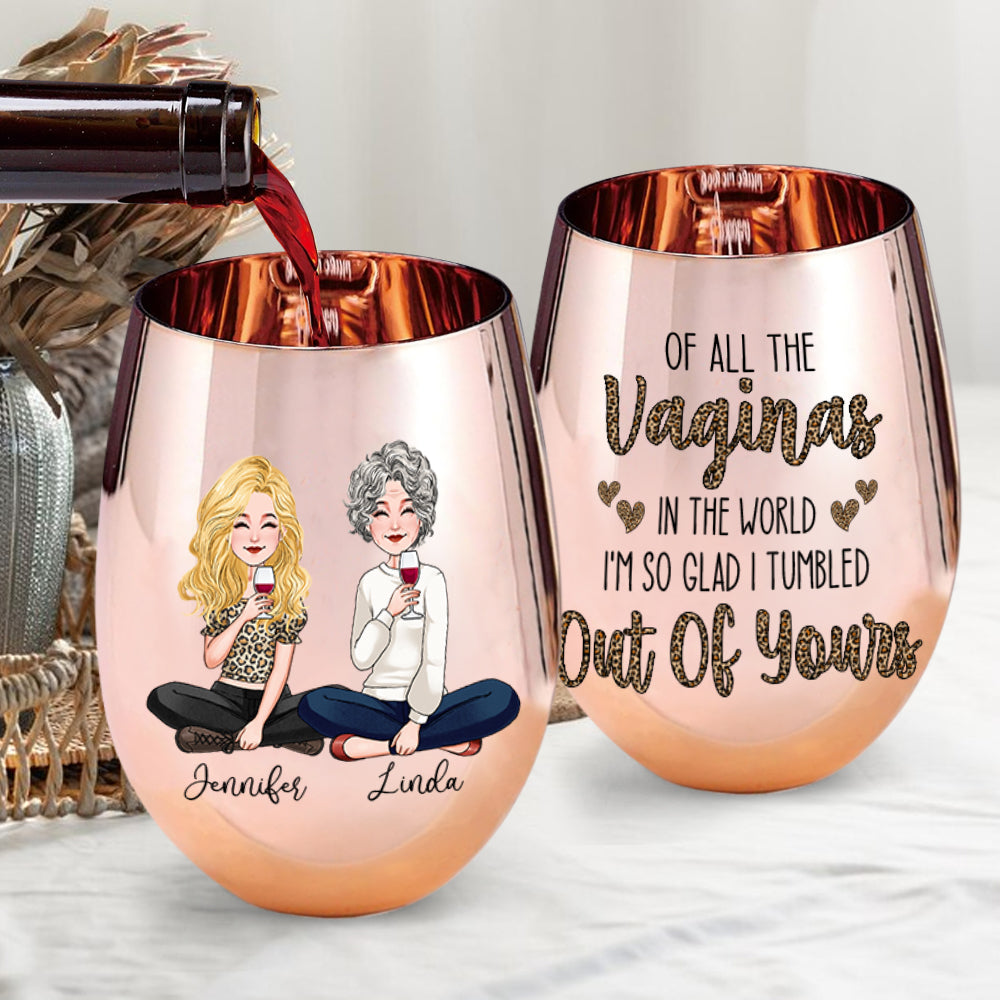 Of All The Vaginas In The World - Personalized Mother Metallic Wine Glass