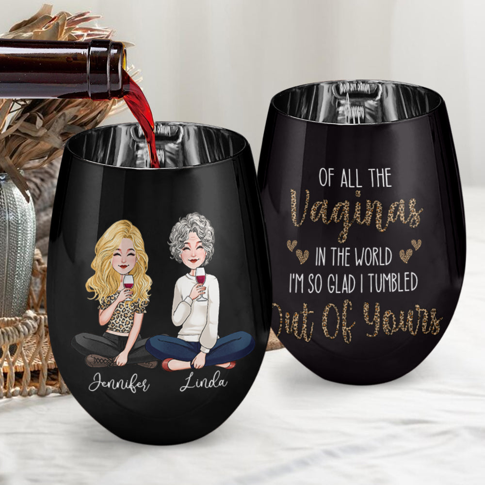 Of All The Vaginas In The World - Personalized Mother Metallic Wine Glass