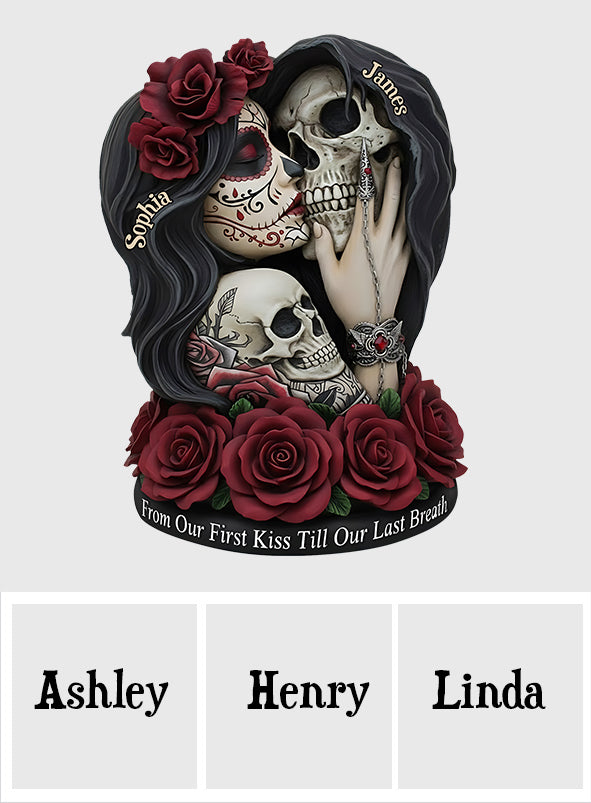 From Our First Kiss Till Our Last Breath - Personalized Skull Custom Shaped Acrylic Plaque