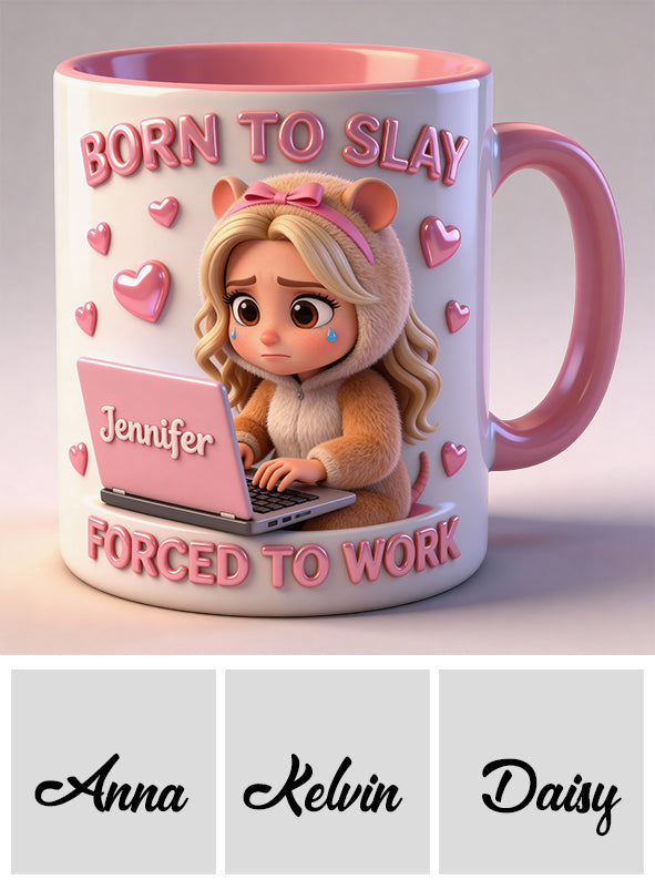 Born to Slay Forced to Work - Personalized Colleague Accent Mug