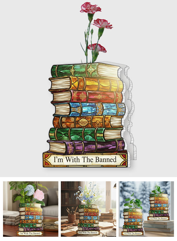 I'm With The Banned - Book Custom Shape Acrylic Flower Vase