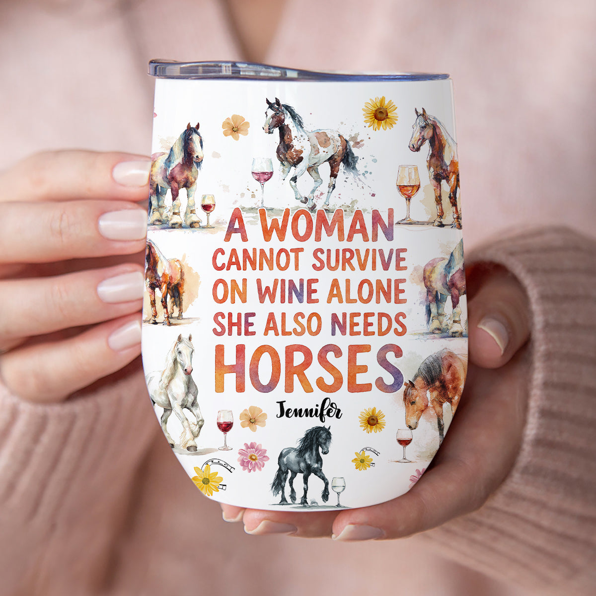 A Woman Cannot Survive On Wine Alone She Also Needs Horses - Personalized Horse Wine Tumbler