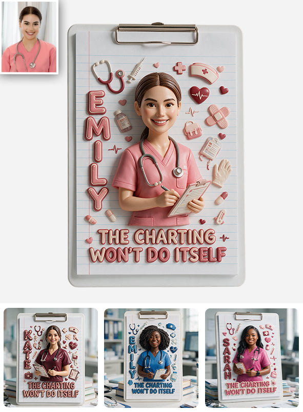 Die Chartierung macht sich nicht von selbst - Personalisierte Krankenschwester-Clipboard