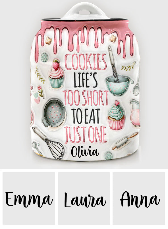 Life Is Too Short To Eat Just One - Personalized Baking Cookie Jar