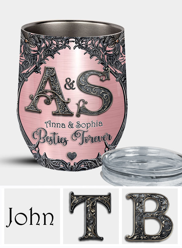 Gift For Best Friends Custom Name Initial Letters - Personalized Bestie Wine Tumbler