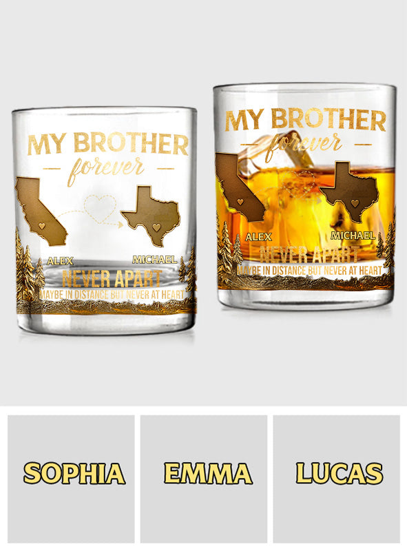 My Brother/ Sister/ Son... Forever, Never Apart Maby In Distance But Never At Heart - Personalized Sibling Whiskey Glass
