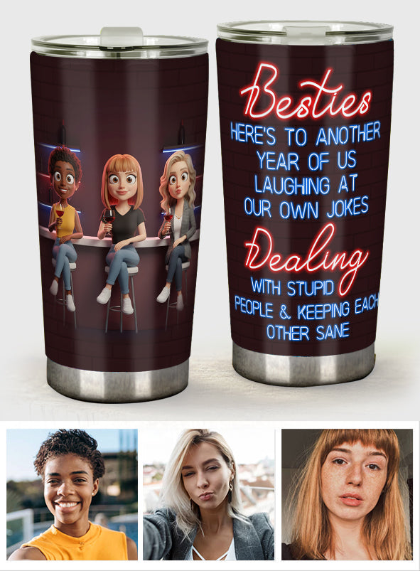 Here's To Another Year Of Bonding Over Alcohol Best Friends - Personalized Bestie Tumbler