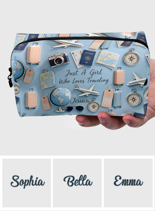Just A Girl Who Loves Travelings - Personalized Travelling Makeup Bag