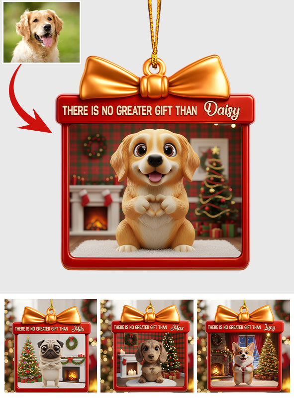 There's No Greater Gift Than - Personalized Dog Ornament