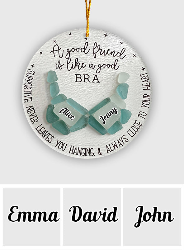 Good Friend Is Like A Good Bra - Personalized Bestie Ornament