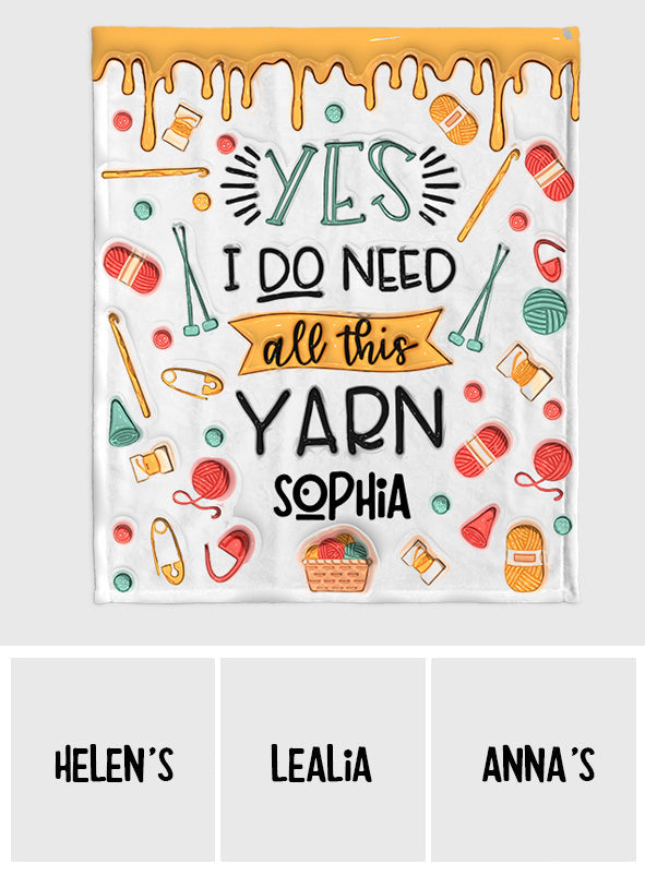 Yes I Do Need All This Yarn - Personalized Knitting Blanket