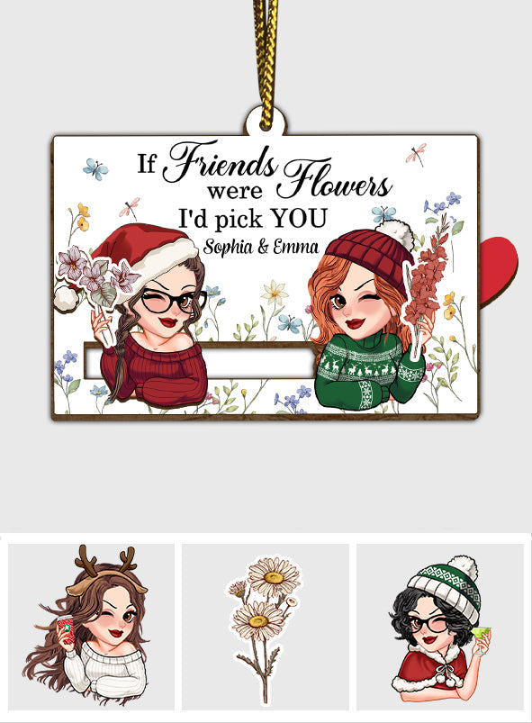 If Friends Were Flowers I'd Pick You - Personalized Bestie Sliding Ornament