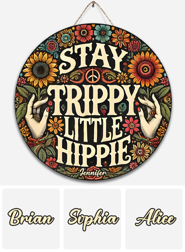 Stay Trippy Little Hippie - Personalized Hippie Round Wood Sign
