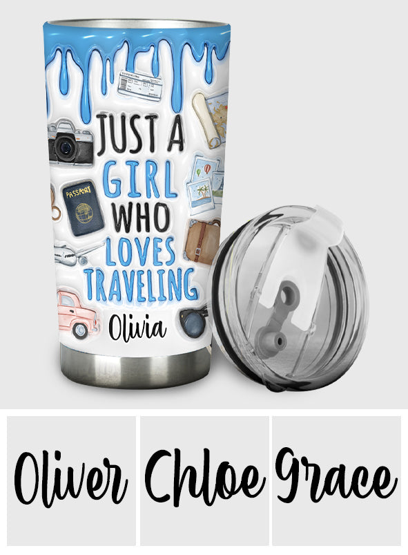 Just A Girl Who Loves Traveling - Personalized Travelling Tumbler