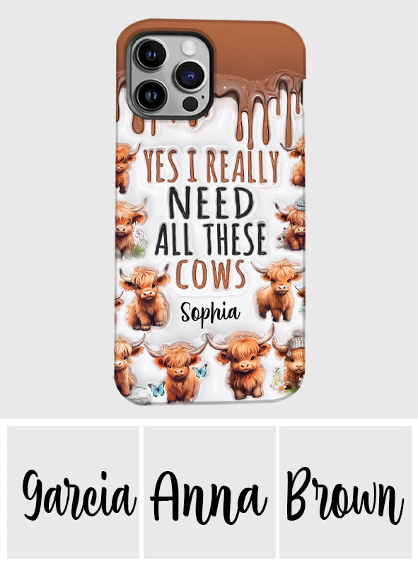 Yes I Really Need All These Cows - Personalized Full Print Phone Case