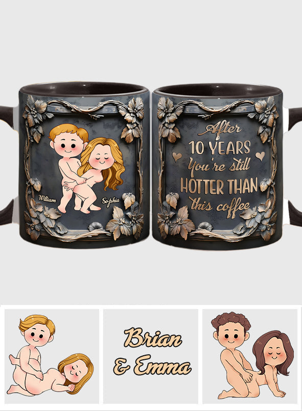 You're Still Hotter Than This Coffee - Personalized Couple Accent Mug