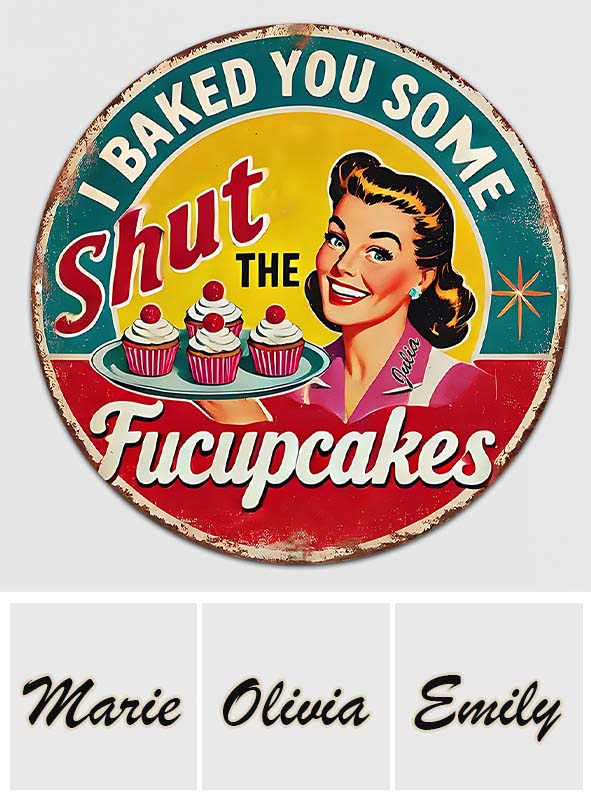 I Baked You Some Cupcakes - Personalized Baking Round Metal Sign