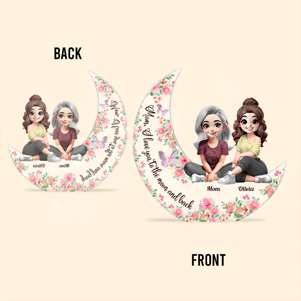 I Love You To The Moon And Back - Personalized Mother Custom Shaped Acrylic Plaque