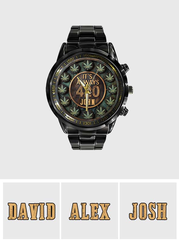 It's Always 420 - Personalized Weed Hand Watch