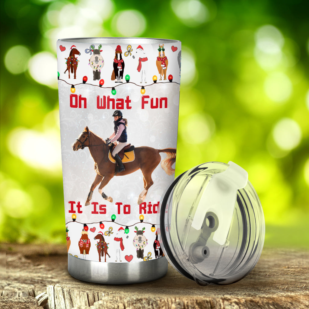 Oh What Fun It Is To Ride - Personalized Horse Tumbler