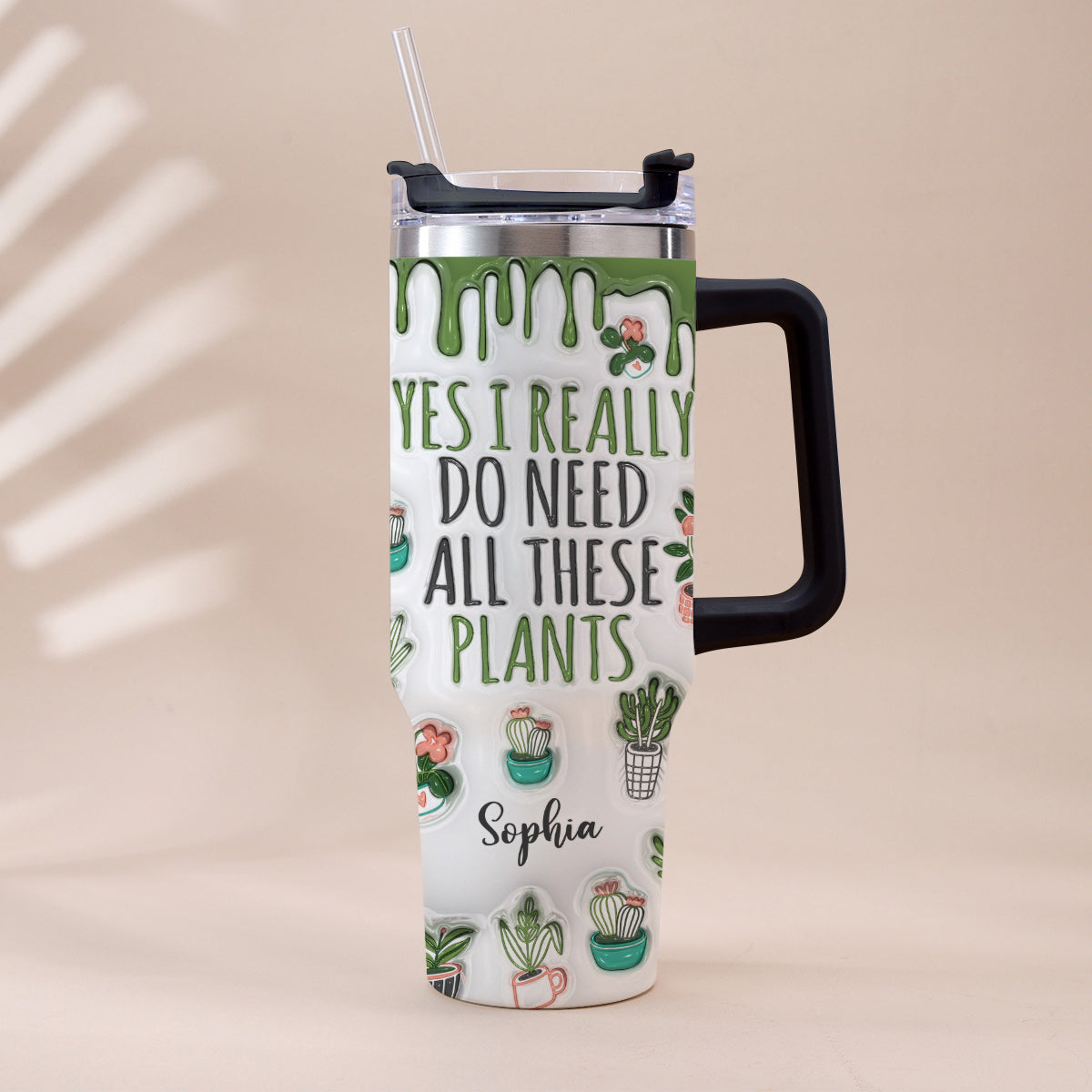 Yes I Really Do Need All These Plants - Personalized Gardening Tumbler With Handle