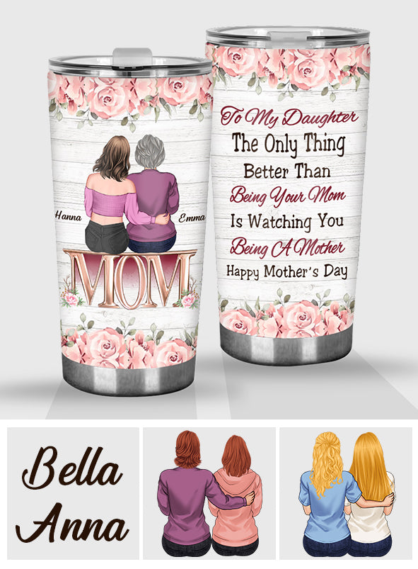 Watching You Be A Mom - Personalized Daughter Tumbler