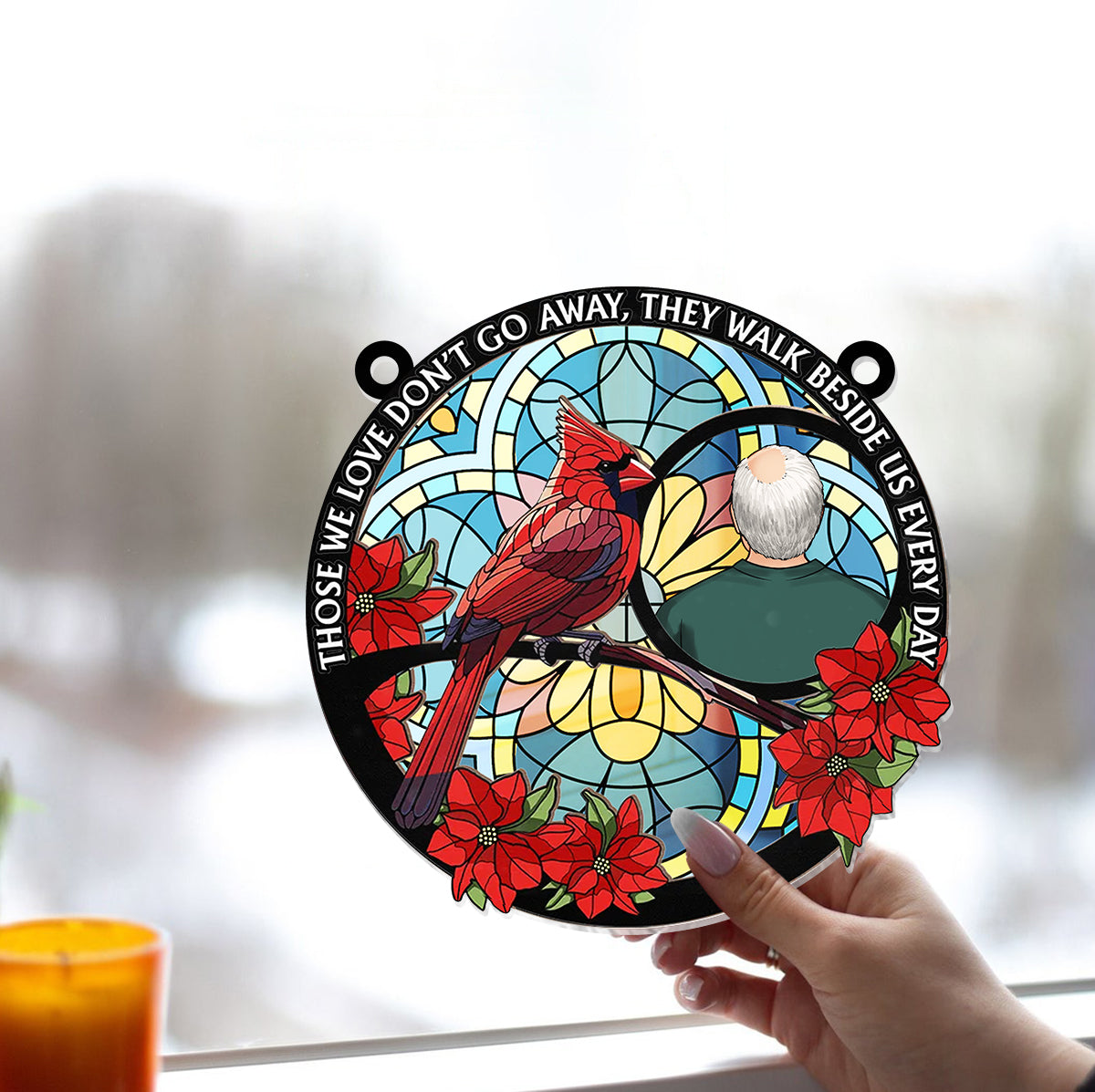 Those We Love Don't Go Away Cardinal - Personalized Memorial Window Hanging Suncatcher Ornament