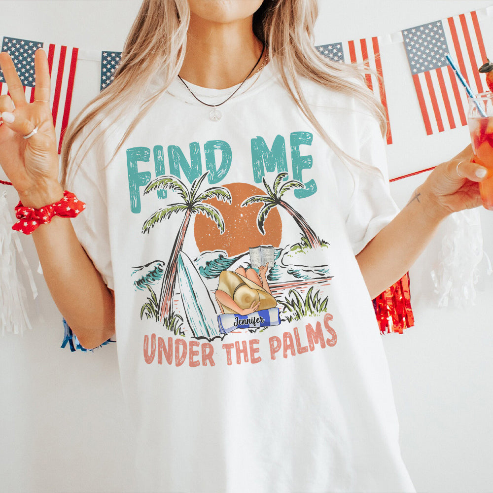 Find Me Under The Palms Reading Girl - Personalized Sea Lover T-shirt And Hoodie