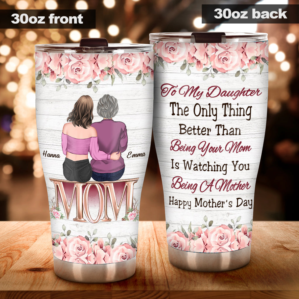 Watching You Be A Mom - Personalized Daughter Tumbler