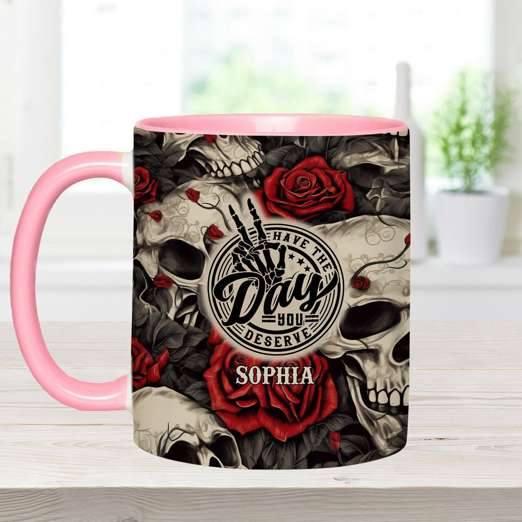 Have The Day You Deserve Skull Rose - Personalized Skull Accent Mug