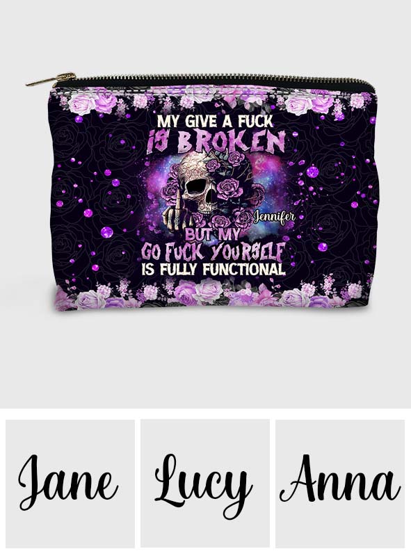 My Give A Fck Is Broken But My Go Fck Yourself Is Fully Functional - Personalized Skull Pouch