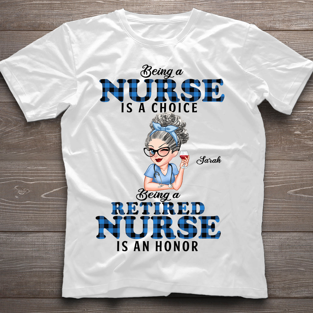 Being Is A Retired Nurse Is An Honor - Personalized Nurse T-shirt And Hoodie