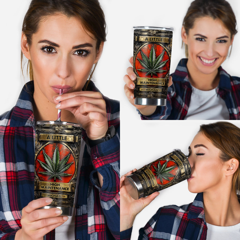 A Little High Maintenance - Personalized Weed Tumbler