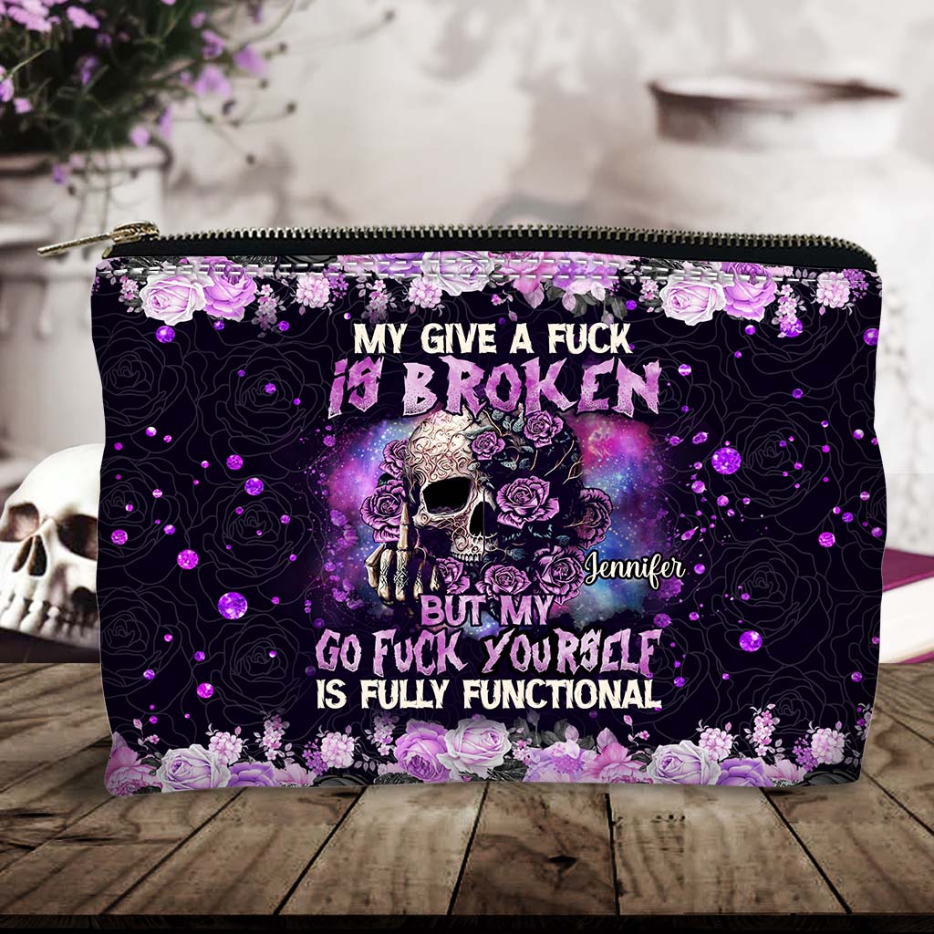 My Give A Fck Is Broken But My Go Fck Yourself Is Fully Functional - Personalized Skull Pouch