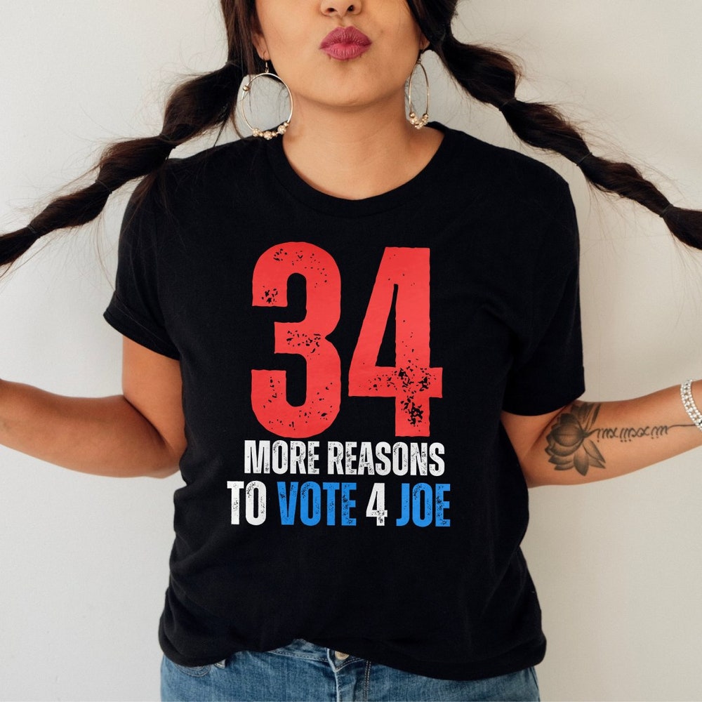 34 raisons supplémentaires de voter pour Joe, T-shirt de soutien à Biden 2024, T-shirt « Trump 34 chefs d'accusation », T-shirt « Pas de criminels pour président », T-shirt et sweat à capuche « Jamais Trump »