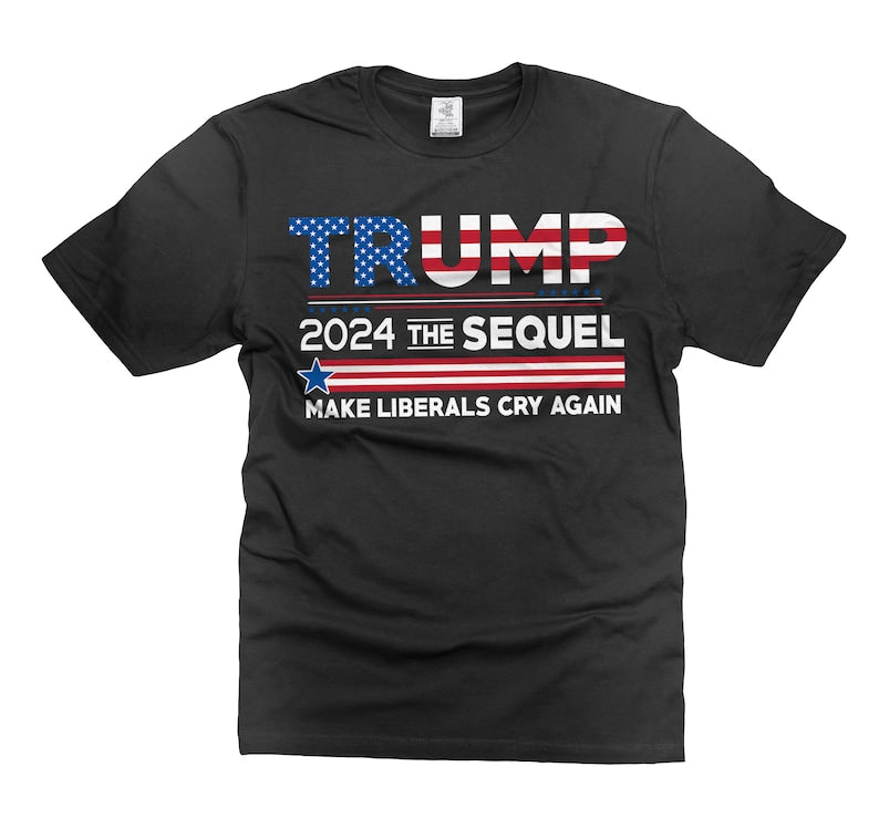 The Sequel Make Liberals Cry Again T-shirt & Hoodie 0924