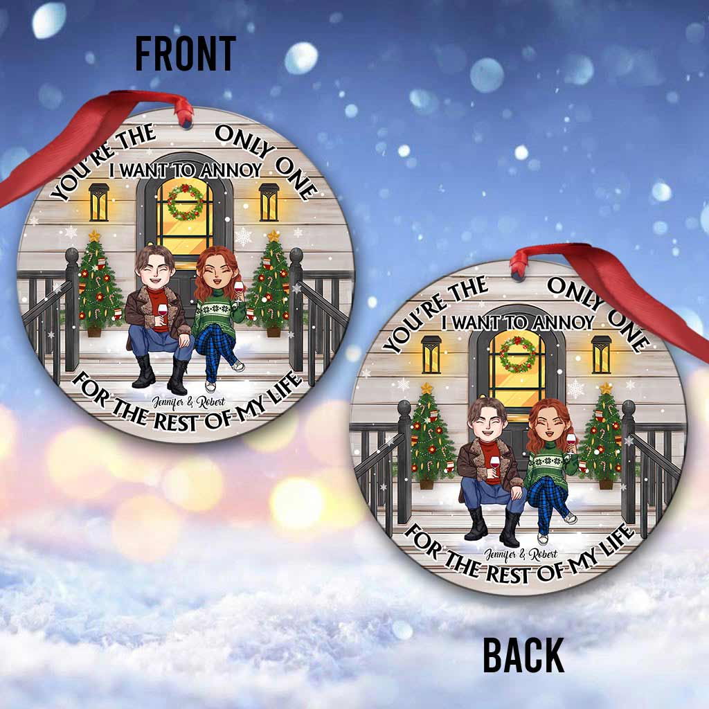 You're The Only One I Want To Annoy - Personalized Couple Round Aluminium Ornament (Printed On Both Sides)