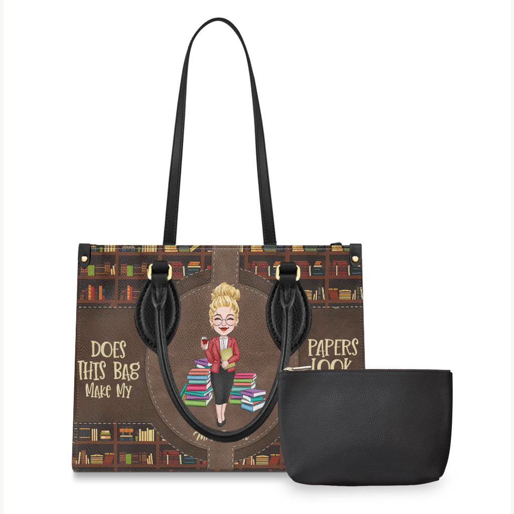 Does This Bag Make My Papers Look Graded - Personalized Teacher Leather Handbag