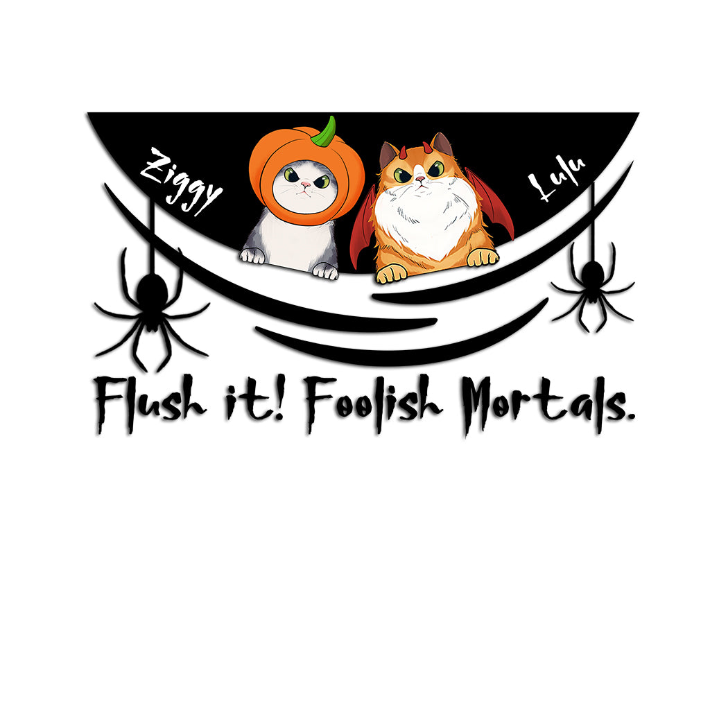 Flush It! Foolish Mortals. - Personalized Cat Decal Die Cut