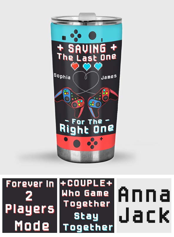 Gaming Couple Saving The Last One For The Right One - Personalized Video Game Tumbler