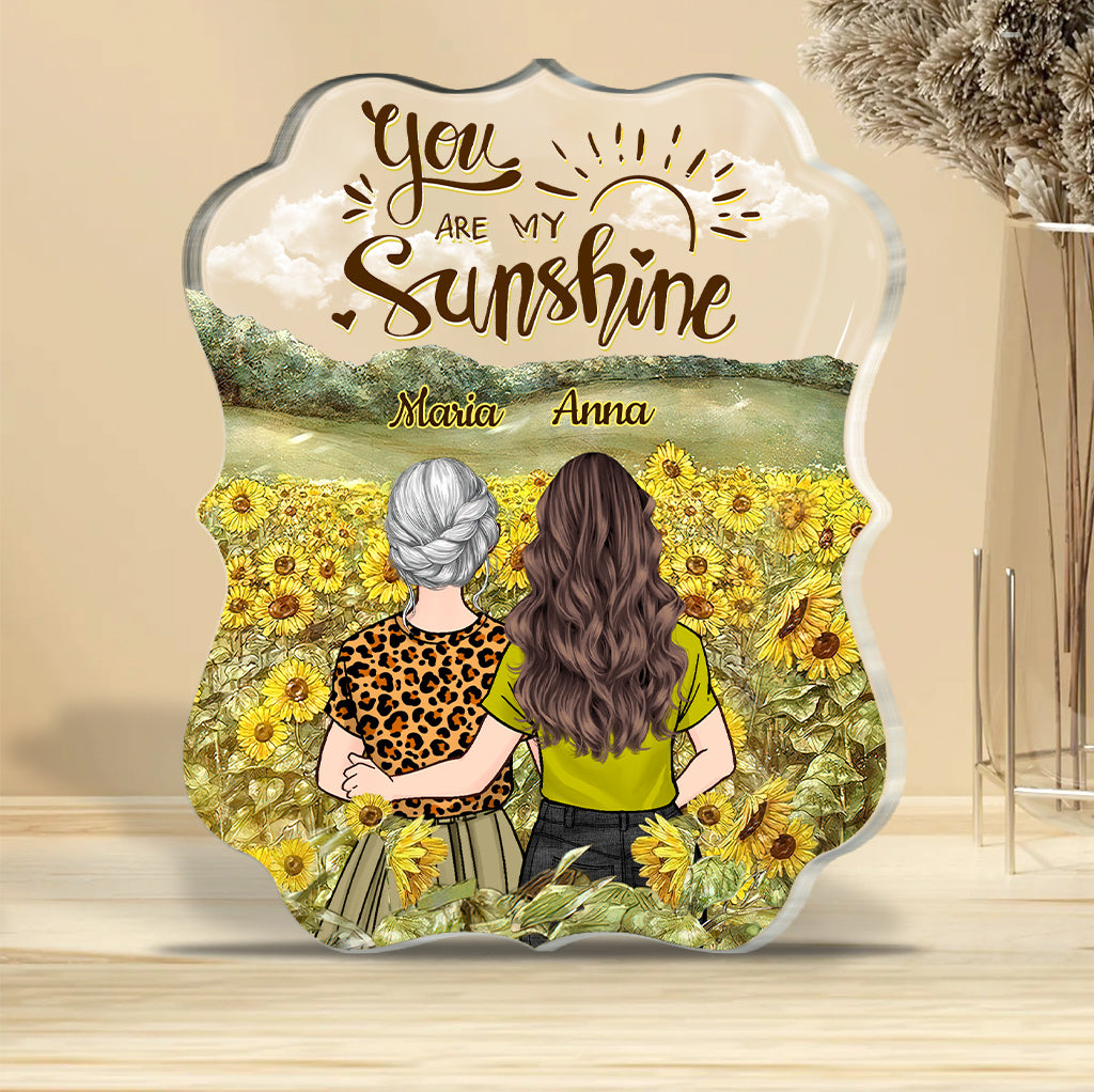 You're My Sunshine - Gift for mom, grandma, granddaughter, daughter - Personalized Custom Shaped Acrylic Plaque