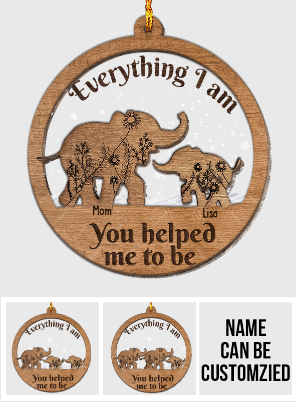 Everything I Am, You Helped Me To Be - Personalized Mother Layers Mix Ornament
