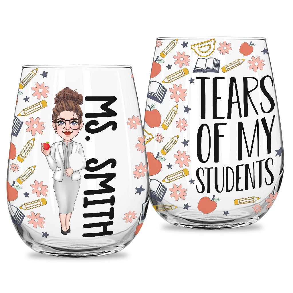 Tears Of My Students - Personalized Teacher All Over Wine Glass
