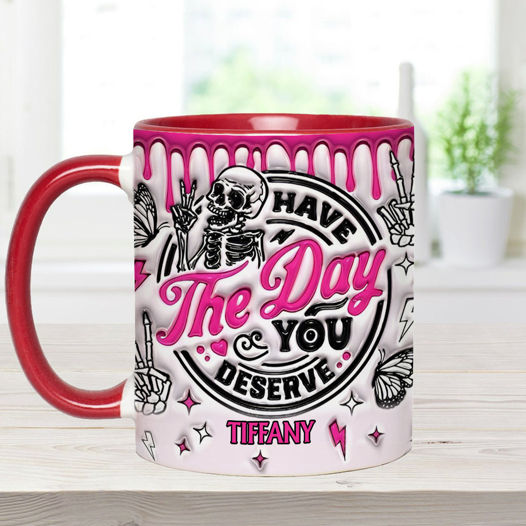 Have The Day You Deserve - Personalized Skull Accent Mug